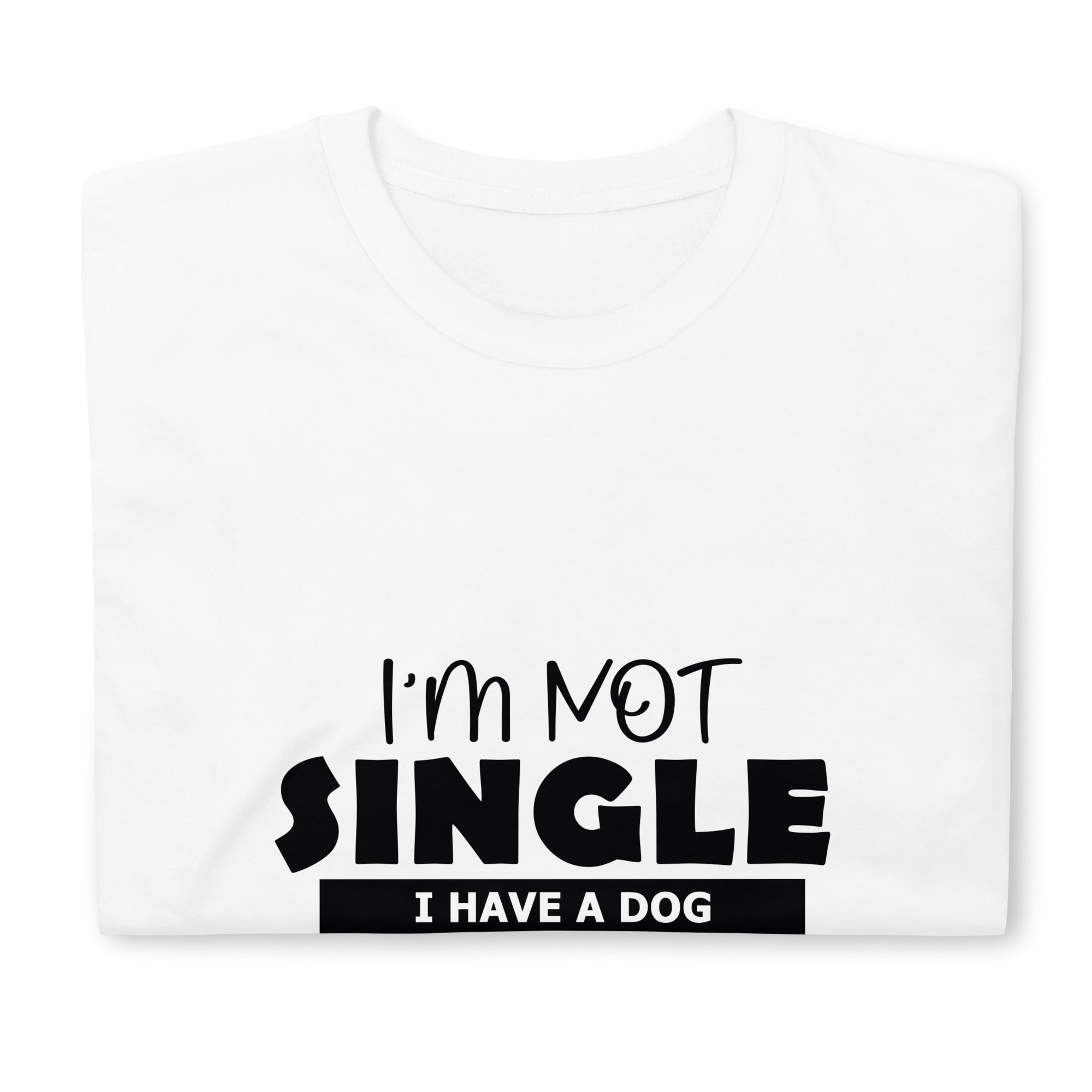 T-shirt "I'm not single I have a dog" pour les amoureux des chiens